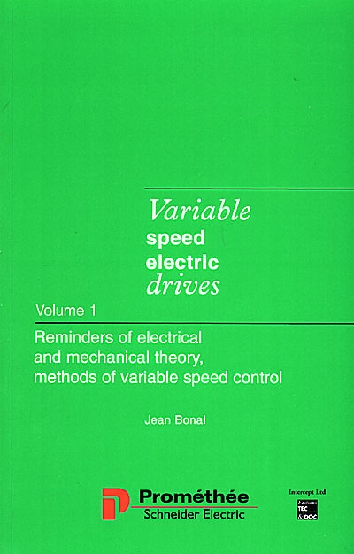 Variable speed electric drives. Vol. 1. Reminders of electrical and mechanical theory, methods of variable speed control