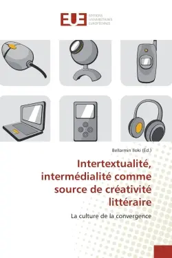 Intertextualite, intermedialite comme source de creativite litteraire : La culture de la convergence
