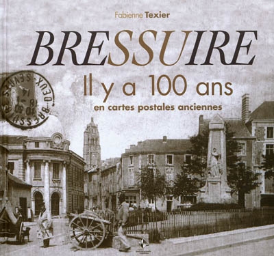 Bressuire il y a 100 ans, en cartes postales