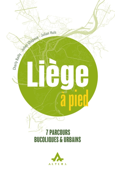 Liège à pied : 7 parcours bucoliques & urbains