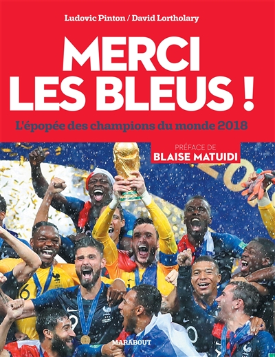 Merci les Bleus ! : l'épopée des champions du monde 2018