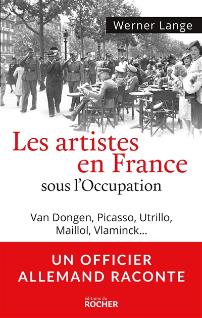 Les artistes en France sous l'Occupation : Van Dongen, Picasso, Utrillo, Maillol, Vlaminck...