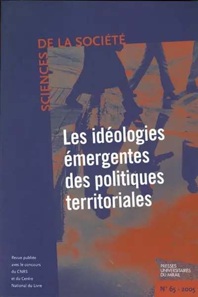 Sciences de la société, n° 65. Les idéologies émergentes des politiques territoriales