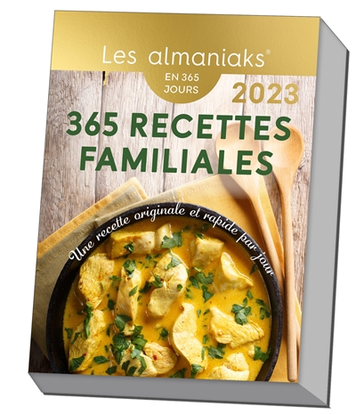 365 recettes familiales : une recette originale et rapide par jour : en 365 jours, 2023