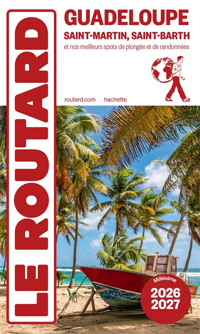 Guadeloupe : Saint-Martin, Saint-Barth et nos meilleurs spots de plongées et de randonnées : 2026-2027