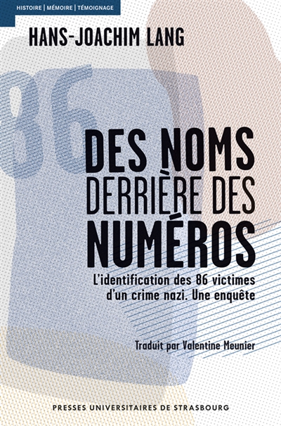 Des noms derrière des numéros : l'identification des 86 victimes d'un crime nazi : une enquête