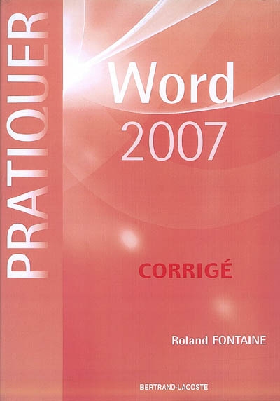 Word 2007 (sous Windows XP ou Vista) : corrigé