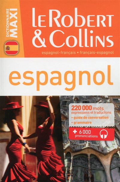 Le Robert et Collins maxi espagnol : dictionnaire français-espagnol, espagnol-français
