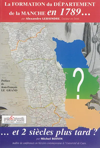 La formation du département de la Manche en 1789.... Et 2 siècles plus tard ?