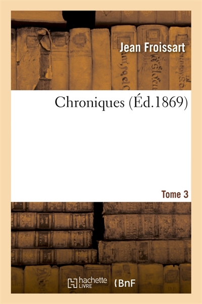 Chroniques de J. Froissart. T. 3 (1342-1346)