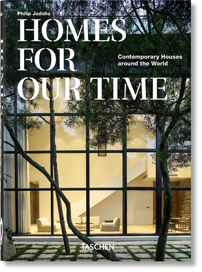 Homes for our time : contemporary houses around the world. Homes for out time : zeitgenössische Häuser aus aller Welt. Homes for out time : maisons contemporaines autour du monde