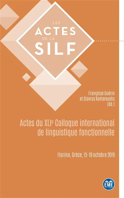 Actes du XLIe Colloque international de linguistique fonctionnelle : Florina, Grèce, 15-19 octobre 2019