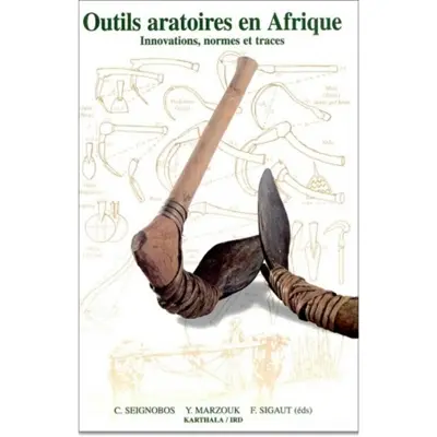 Outils aratoires en Afrique : innovations, normes et traces
