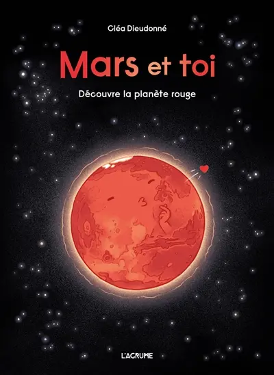 Mars et toi : découvre la planète rouge