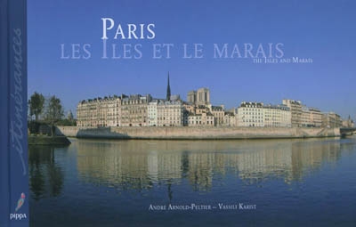 Paris : les îles et le Marais. Paris : isles and Marais