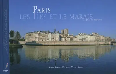 Paris : les îles et le Marais. Paris : isles and Marais
