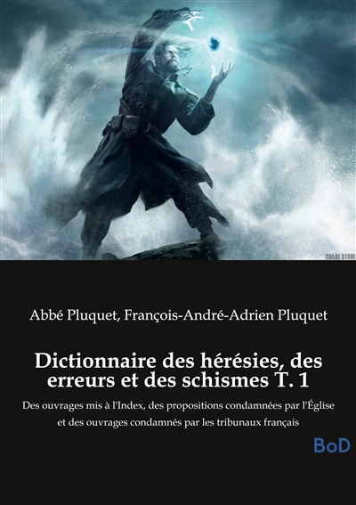 Dictionnaire des hérésies,...