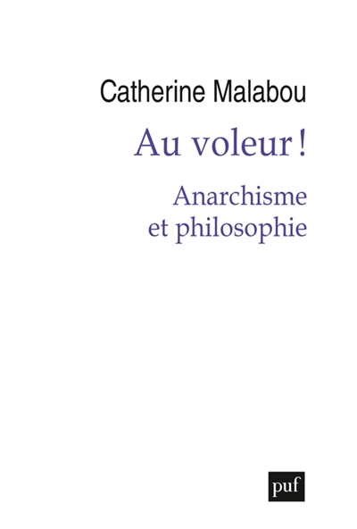 Au voleur ! : anarchisme et philosophie