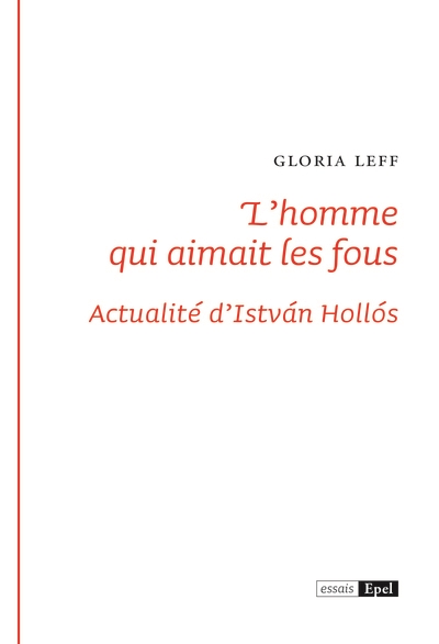 L'homme qui aimait les fous : actualités d'Istvan Hollos