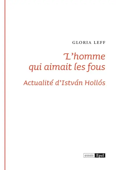 L'homme qui aimait les fous : actualité d'Istvan Hollos