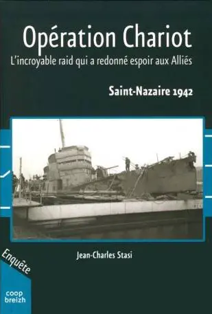 Opération Chariot : l'incroyable raid qui a redonné espoir aux Alliés : Saint-Nazaire 1942