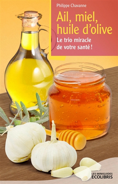Ail, miel, huile d'olive : le trio miracle de votre santé !