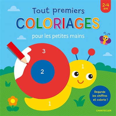 Tout premiers coloriages pour les petites mains : regarde les chiffres et colorie ! : 2-4 ans