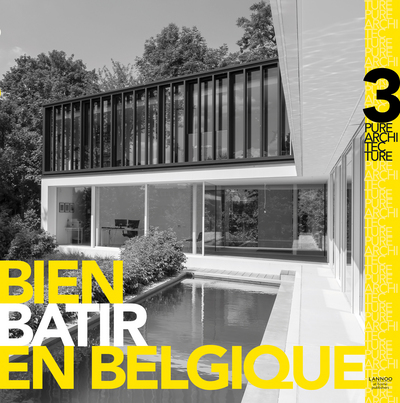 Bien bâtir en Belgique : pure architecture. Vol. 3