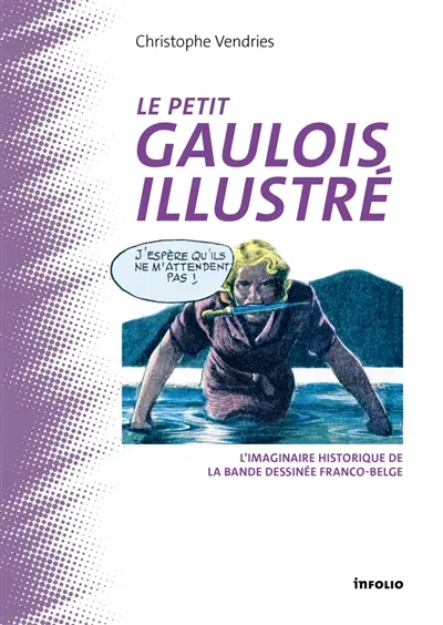 Le petit Gaulois illustré : l'imaginaire historique de la bande dessinée franco-belge