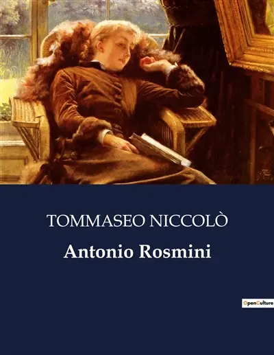 Antonio Rosmini : Un'analisi della vita e del pensiero di Antonio Rosmini attraverso gli occhi di Niccolò Tommaseo