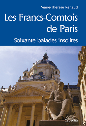 Les Francs-Comtois de Paris : soixante balades insolites