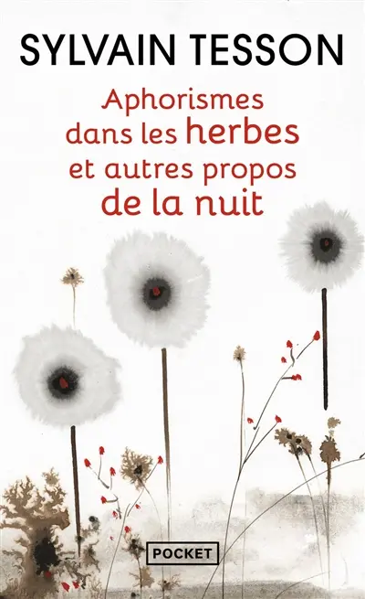 Aphorismes dans les herbes : et autres propos de la nuit