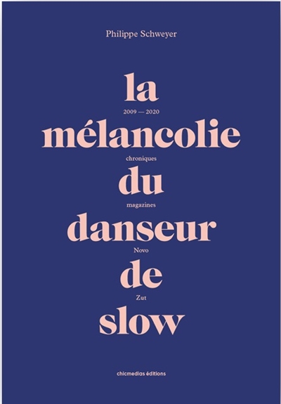 La mélancolie du danseur de slow : 2009-2020 : chroniques magazines Novo, Zut