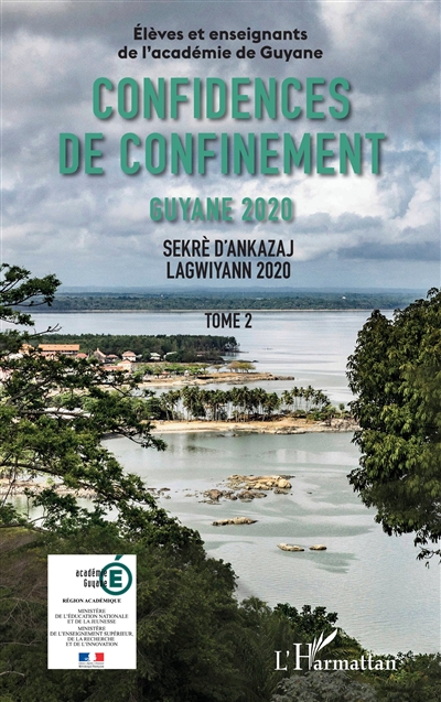 Confidences de confinement : Guyane 2020. Vol. 2. Sekrè d'ankazaj Lagwiyann 2020