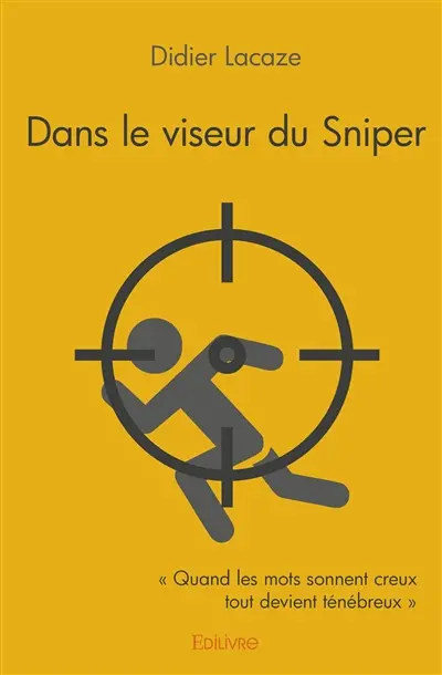Dans le viseur du sniper : « Quand les mots sonnent creux tout devient ténébreux »