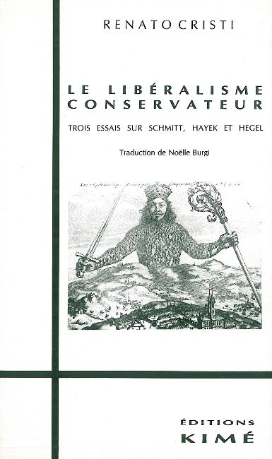 Le Libéralisme conservateur : trois essais sur Schmitt, Hayek et Hegel