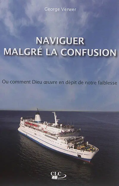 Naviguer malgré la confusion ou Comment Dieu oeuvre en dépit de notre faiblesse