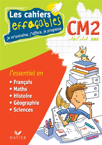 Les cahiers effaçables CM2, 10-11 ans : l'essentiel en français, maths, histoire, géographie, sciences