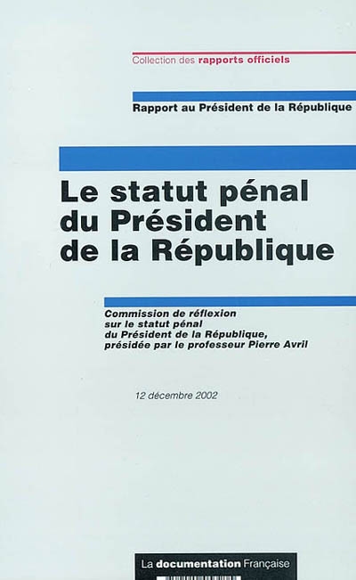 Le statut pénal du Président de la République : rapport au Président de la République