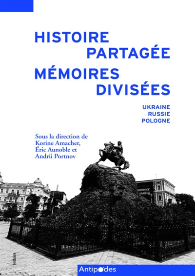 Histoire partagée, mémoires divisées : Ukraine, Russie, Pologne