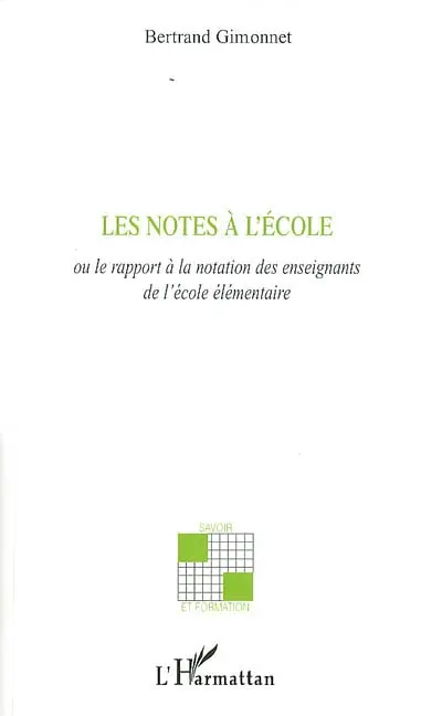 Les notes à l'école ou Le rapport à la notation des enseignants de l'école élémentaire