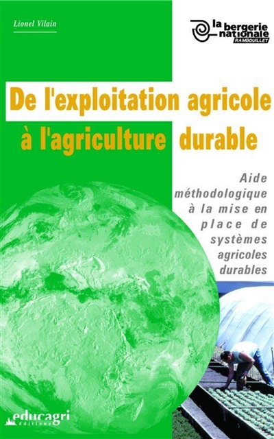 De l'exploitation agricole à l'agriculture durable : aide méthodologique à la mise en place de systèmes agricoles durables