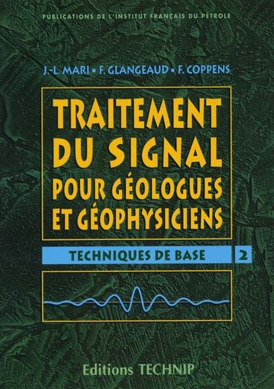 Traitement du signal pour géologues et géophysiciens. Vol. 2. Techniques de base
