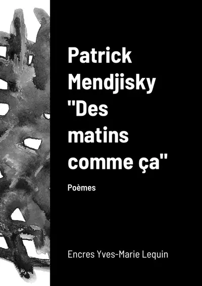 Des matins comme ça : Encres et poèmes