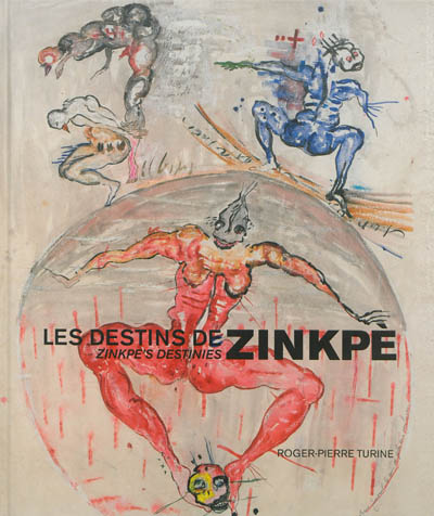 Les destins de Zinkpe : entretiens, regard critique, biographie. Zinkpe's destinies