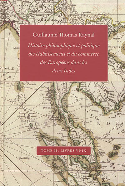 Histoire philosophique et politique des établissements et du commerce des Européens dans les deux Indes. Vol. 2. Livres VI à IX