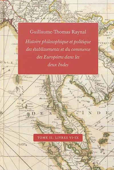 Histoire philosophique et politique des établissements et du commerce des Européens dans les deux Indes. Vol. 2. Livres VI à IX
