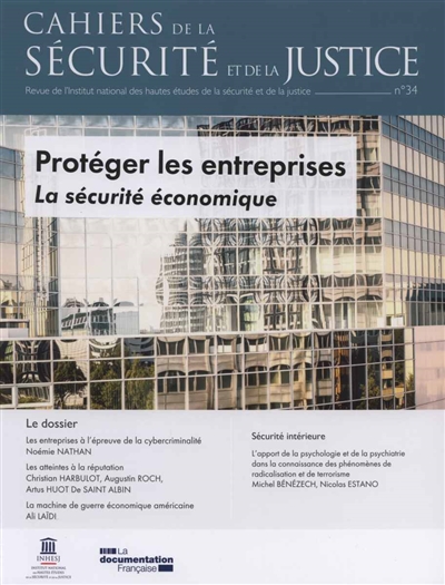 Cahiers de la sécurité et de la justice (Les), n° 34. Protéger les entreprises : la sécurité économique