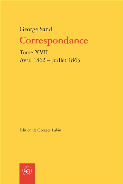 Correspondance. Vol. 17. Avril 1862-juillet 1863