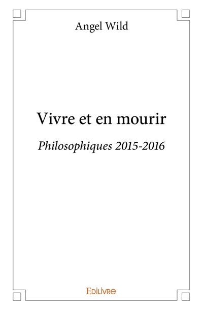 Vivre et en mourir :...